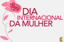 Câmara Municipal de Sapezal deseja um feliz Dia Internacional da  Mulher