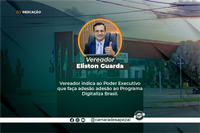 Vereador Eliston indica a adesão do Município ao Programa “Digitaliza Brasil”